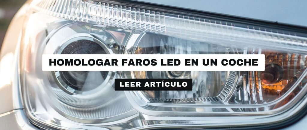 homologar faros led coche